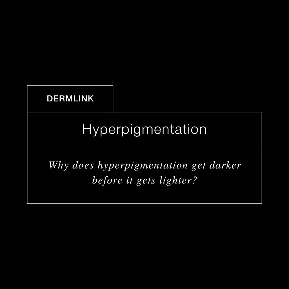 Why does hyperpigmentation get darker before it gets lighter?